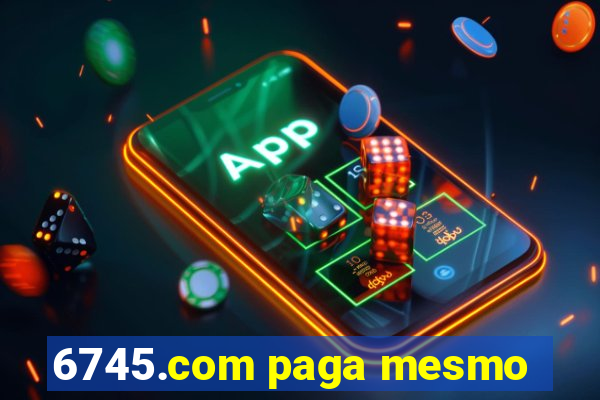 6745.com paga mesmo